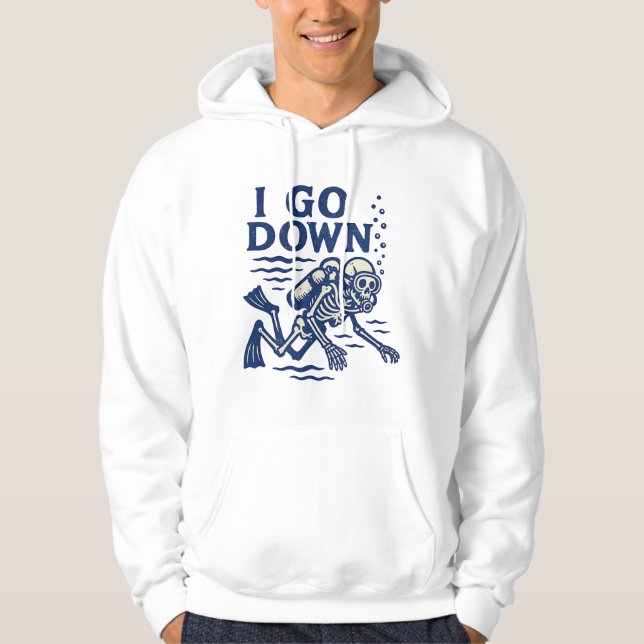 Scuba Diving I Go Down  Hoodie (Front)