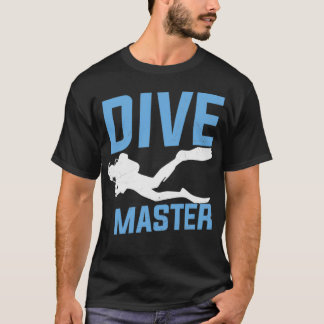 Scuba Diving Quote Dive Master Scuba Diving T-Shirt