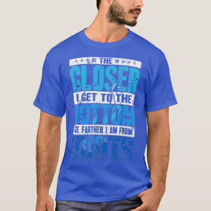 Scuba Diving The Closer I Get To The Bottom The Fa T-Shirt