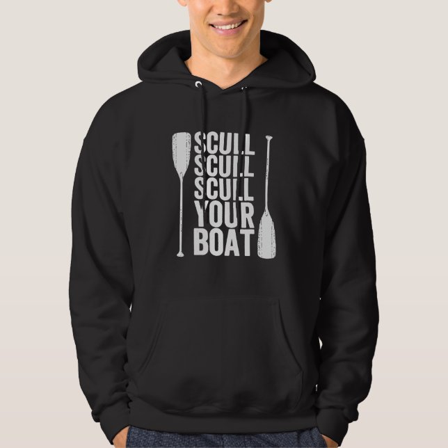 Scull Scull Scull Your Boat Hoodie (Front)