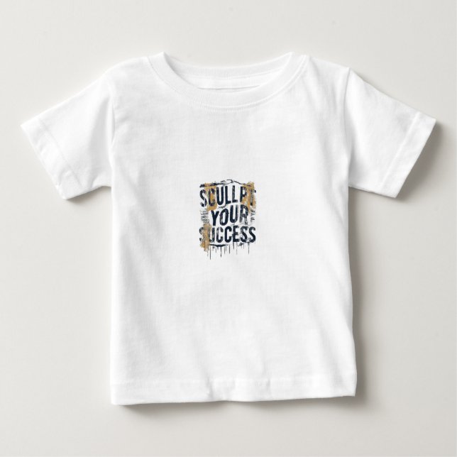 Sculpt Your Success Baby T-Shirt (Front)