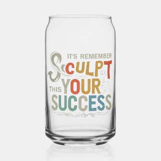 Sculpt Your Success Can Glass