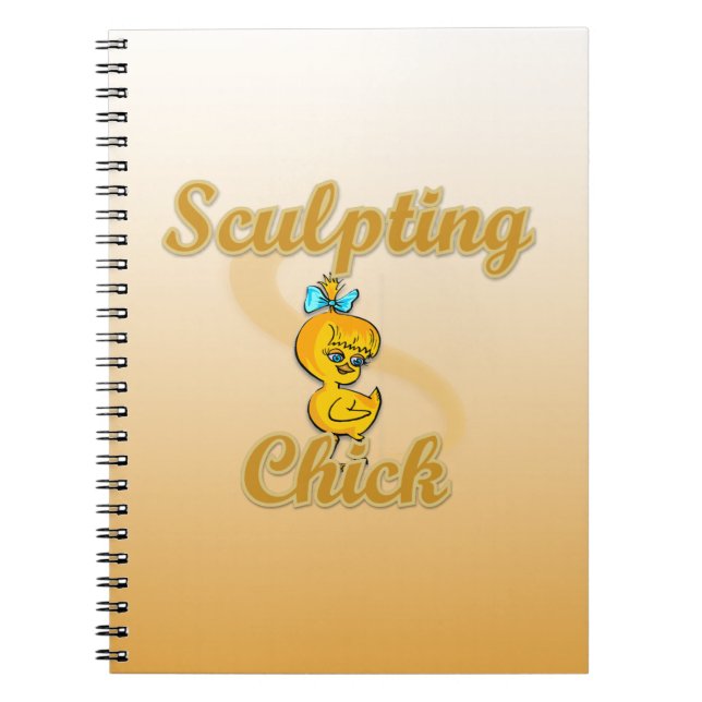 Sculpting Chick Spiral Notebook (Front)