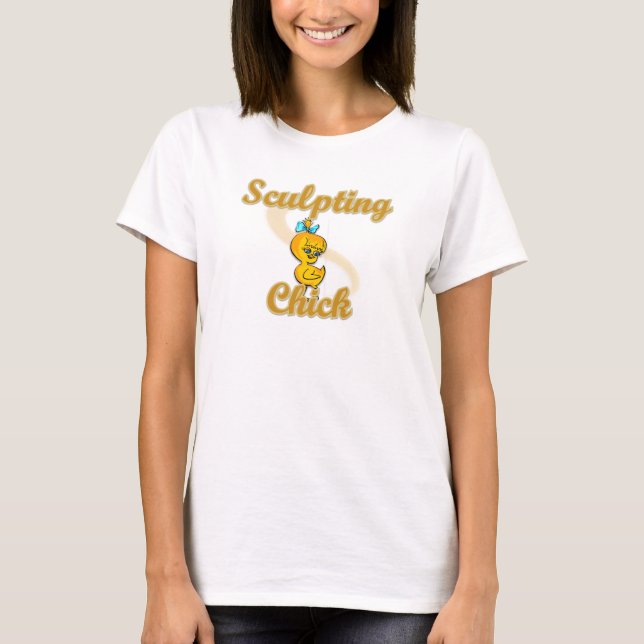 Sculpting Chick T-Shirt (Front)