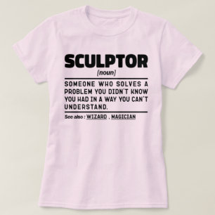 Sculptor Noun Definition Sculpting Lover Funny T-Shirt