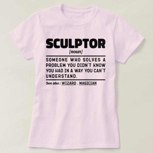 Sculptor Noun Definition Sculpting Lover Funny T-Shirt (Design Front)