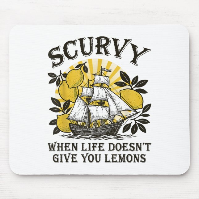 Scurvy When Life Doesnt Give You Lemons Funny Frui Mouse Pad (Front)
