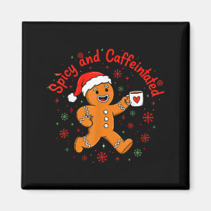 Scy And Caffeinated Coffee Men Women Gingerbread C Magnet