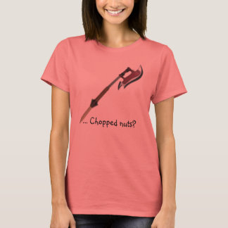 scytheslayer, ... Chopped nuts? T-Shirt