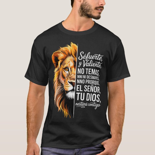 Sé Fuerte Y Valiente Lion Art For Insrational Soul T-Shirt (Front)