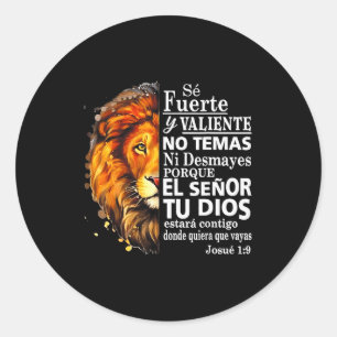 Se Fuerte Y Valiente No Temas Ni Desmayes Porque E Classic Round Sticker