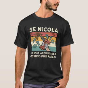Se Nicola non può aggiustarlo Italian name T-Shirt
