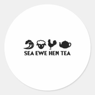 Sea Ewe Hen Tea Funny Joke Saying Quote Men Women  Classic Round Sticker