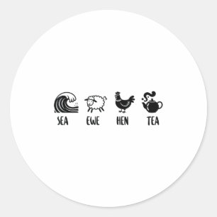 Sea Ewe Hen Tea Funny Joke Saying Quote Men Women Classic Round Sticker