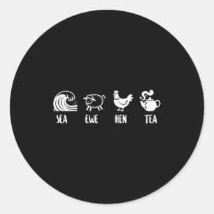 Sea Ewe Hen Tea Funny Joke Saying Quote Men Women Classic Round Sticker