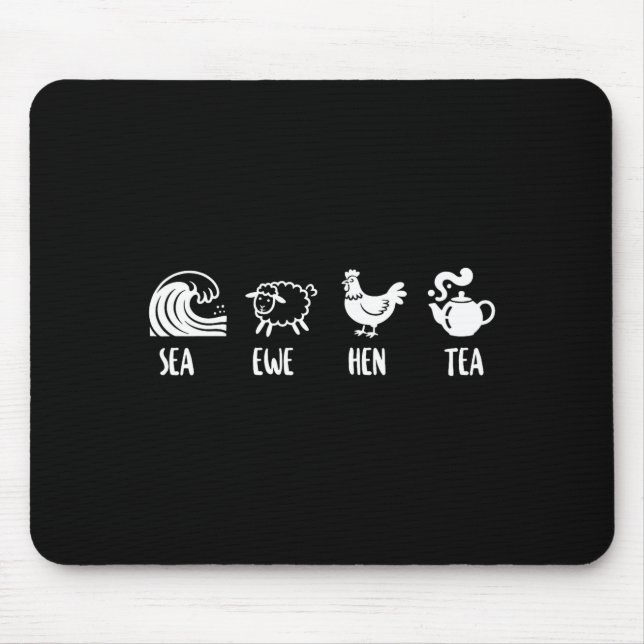 Sea Ewe Hen Tea Funny Joke Saying Quote Men Women  Mouse Pad (Front)