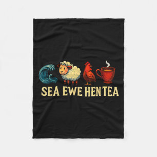 Sea Ewe Hen Tea Funny Shirt Sea Ewe Hen Tea  Fleece Blanket