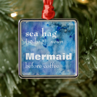 Sea Hag Definition | Funny Mermaid Before Coffee Metal Tree Decoration