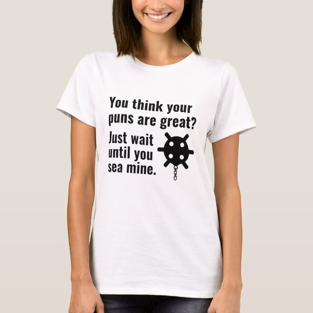 Sea Mine Pun T-Shirt (Front)