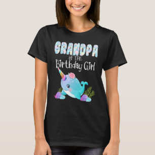 Sea Narwhal Grandpa Of The Birthday Girl Sea Ocean T-Shirt