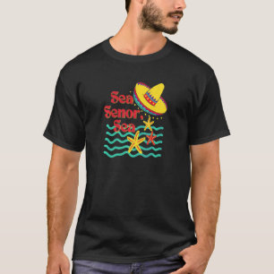 Sea Senor Sea Mexican Cruise Mexican Beach Pun T-Shirt
