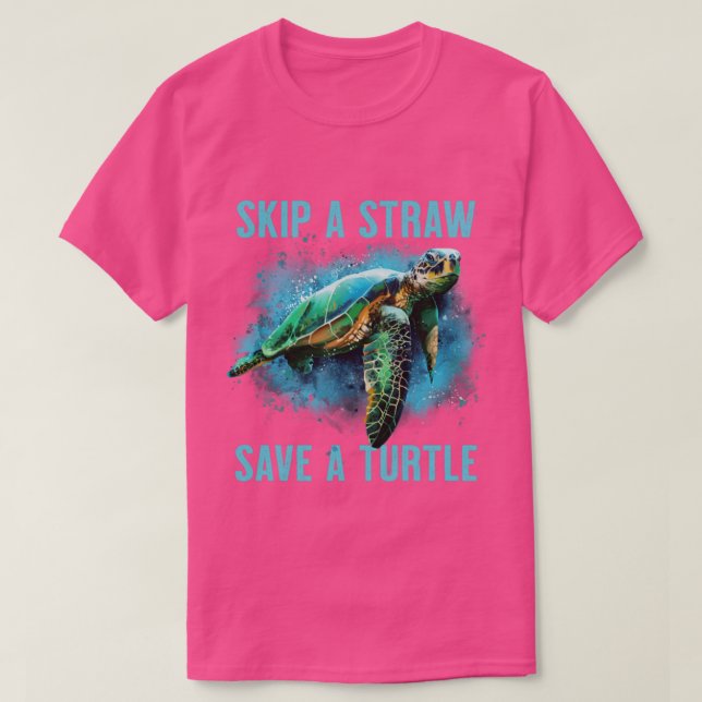Sea Turtle Skip a Straw Save a Turtle1 T-Shirt (Design Front)