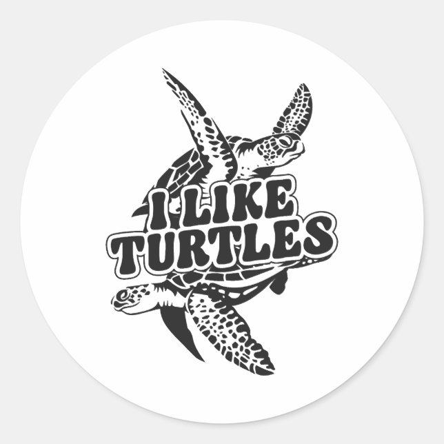 Sea Turtle Tortoise I Like Turtles Classic Round Sticker (Front)