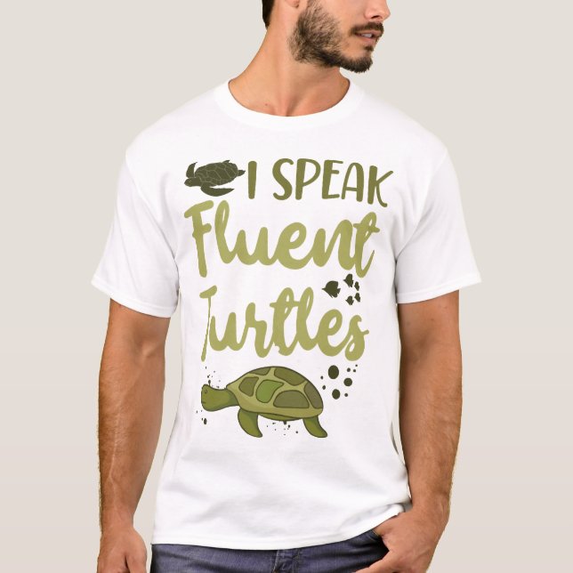 Sea Turtle Tortoise I Speak Fluent T-Shirt (Front)