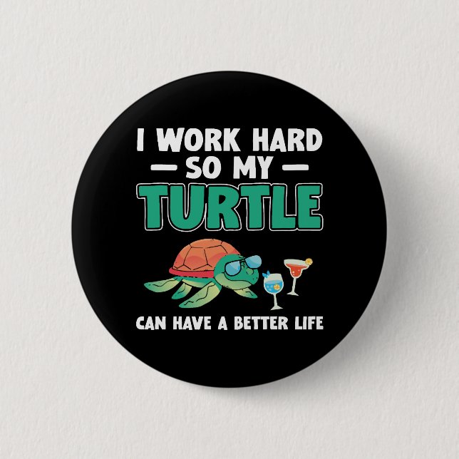 Sea Turtle Tortoise I Work Hard So      6 Cm Round Badge (Front)