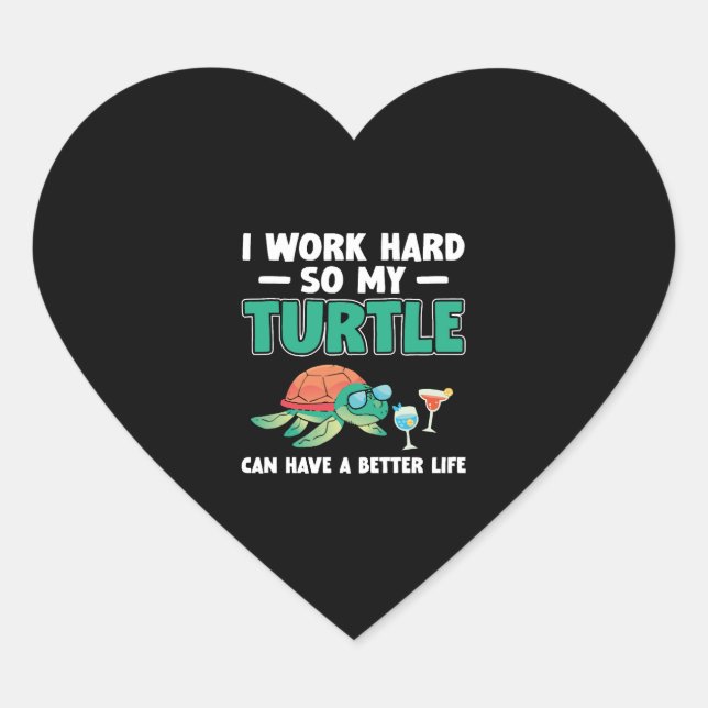 Sea Turtle Tortoise I Work Hard So      Heart Sticker (Front)