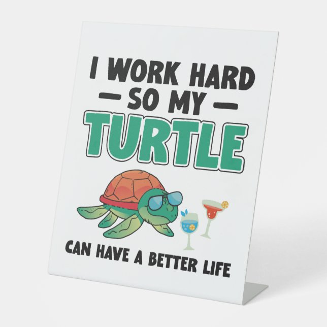 Sea Turtle Tortoise I Work Hard So     Pedestal Sign (Front)