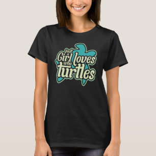 Sea TurtleFor Girls Just A Girl Who Loves Turtles T-Shirt