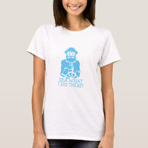 Sea What I Did There T-Shirt