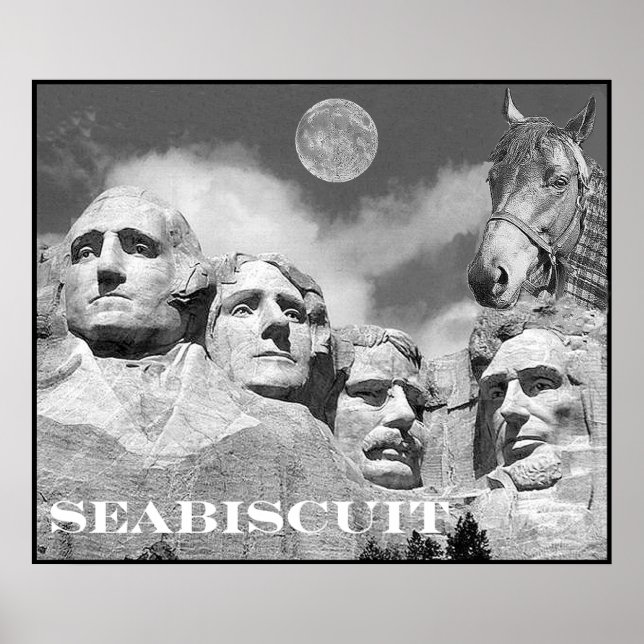 Seabiscuit is on Mount Rushmore! Poster (Front)