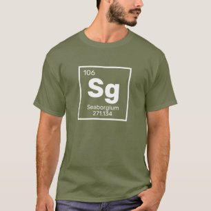 Seaborgium / Periodic Table - Sg Element T-Shirt