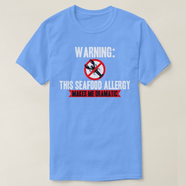 Seafood Allergy Makes Me Dramatic T-Shirt (Design Front)