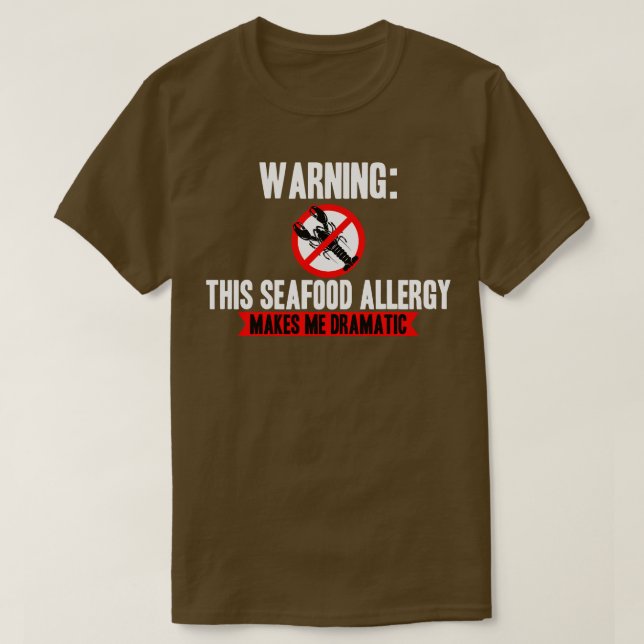 Seafood Allergy Makes Me Dramatic T-Shirt (Design Front)
