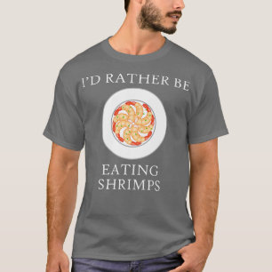Seafood Chef Eating Shrimps Ironic Prawn T-Shirt