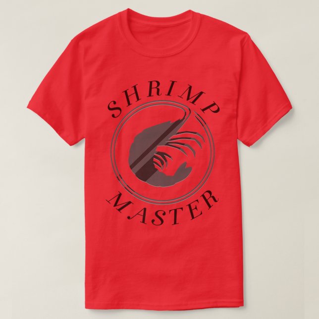 Seafood Chef Ironic Saying Shrimp Master T-Shirt (Design Front)
