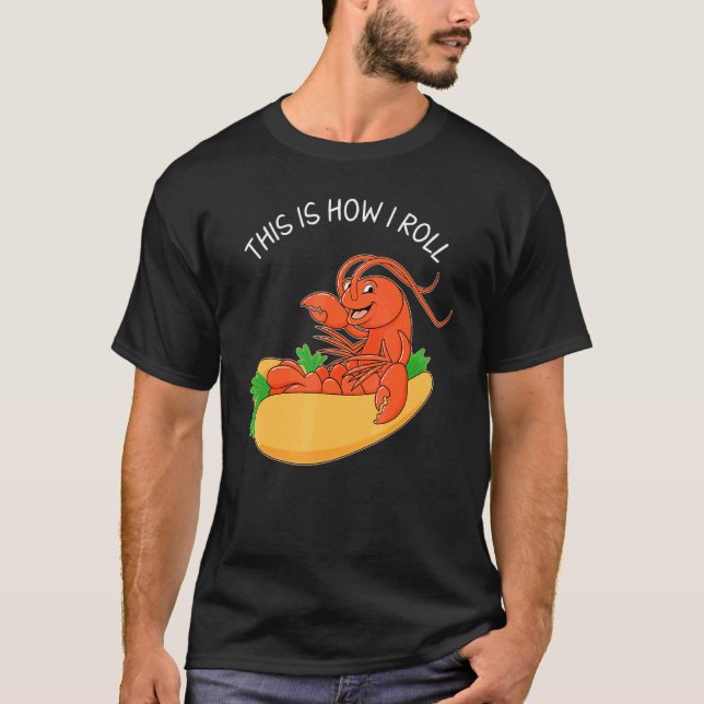 Seafood How I Roll Lobster Roll T-Shirt (Front)