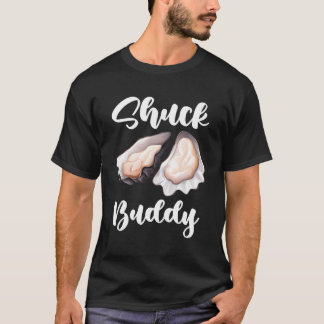 Seafood Oysters Fish Foodie Shuck Buddies Foodie T-Shirt