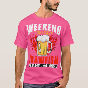 Seafood Weekend Forecast Crawfish With a Chance of T-Shirt