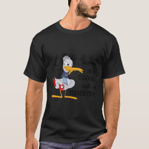Seagull Quote Happy As A Seagull With A French Fry T-Shirt