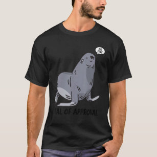 Seal Of Approval Marine Animal  Approving Seal T-Shirt