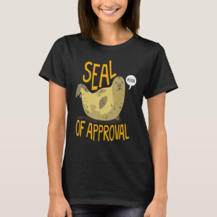 Seal Of Approval Seal Fish Quote Sea Animals T-Shirt