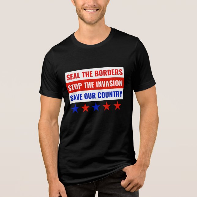 SEAL THE BORDERS, STOP THE INVASION… Tri-Blend SHIRT (Front)