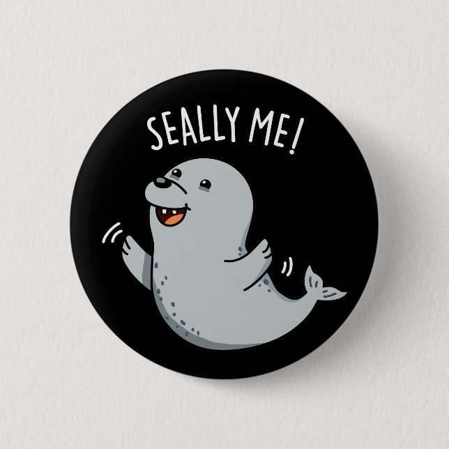 Seally Me Funny Seal Pun Dark BG 6 Cm Round Badge (Front)
