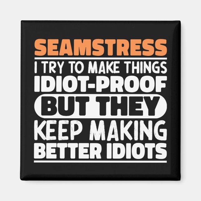 Seamstress I Try To Make Things Funny Sayings Cool Magnet (Front)