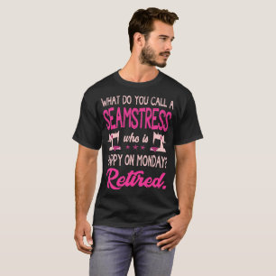 Seamstress Who Is Happy On Monday Retired T-Shirt
