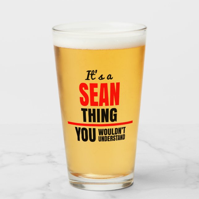 Sean thing you wouldn't understand name glass (Front Filled)